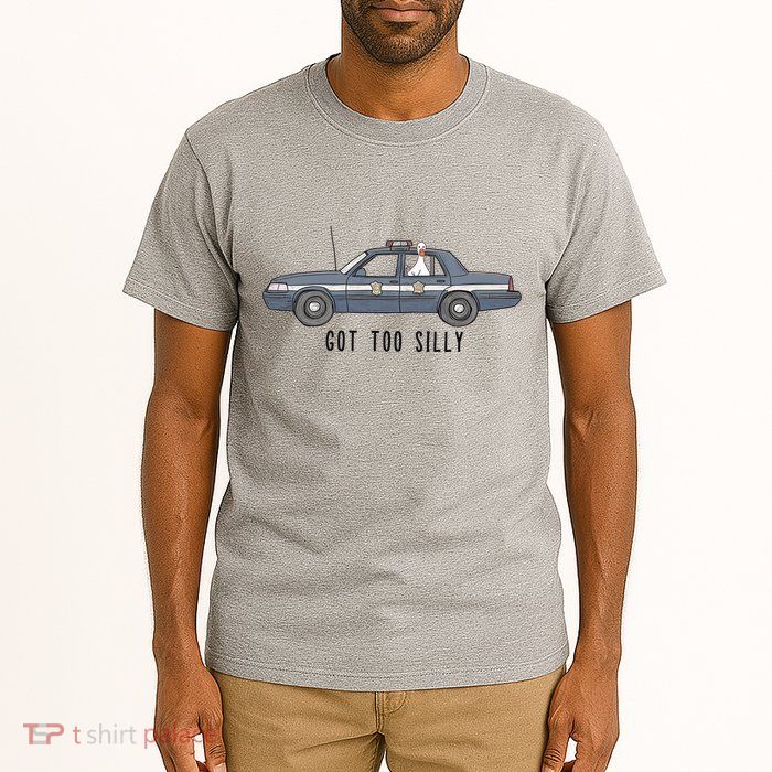 Got Too Silly Goose And Playful Police Car Humor Tall T-Shirt