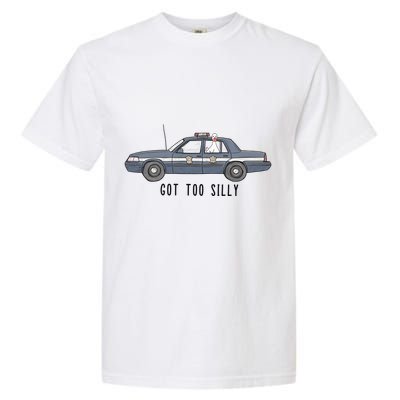 Got Too Silly Goose And Playful Police Car Humor Garment-Dyed Heavyweight T-Shirt