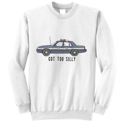 Got Too Silly Goose And Playful Police Car Humor Sweatshirt