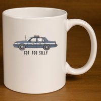 Got Too Silly Goose And Playful Police Car Humor 11oz C Handle Ceramic Mug