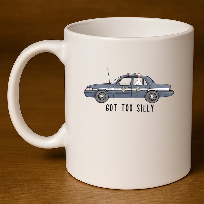 Got Too Silly Goose And Playful Police Car Humor 11oz C Handle Ceramic Mug