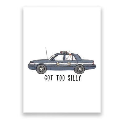 Got Too Silly Goose And Playful Police Car Humor Poster
