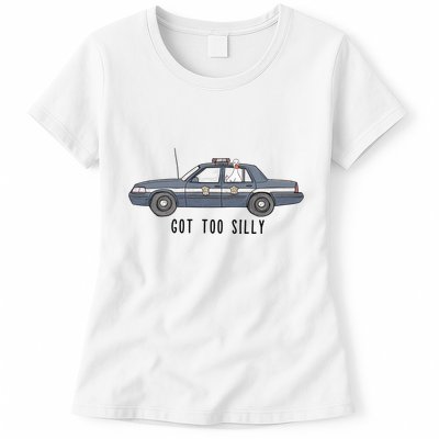 Got Too Silly Goose And Playful Police Car Humor Womens T-Shirt