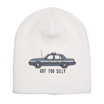 Got Too Silly Goose And Playful Police Car Humor Short Acrylic Beanie