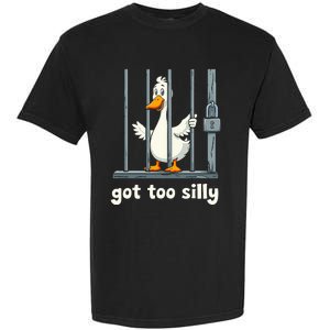 Got Too Silly Goose Garment-Dyed Heavyweight T-Shirt