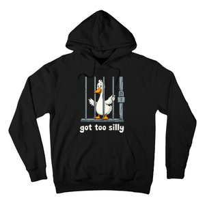 Got Too Silly Goose Hoodie