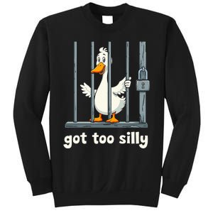 Got Too Silly Goose Sweatshirt