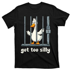 Got Too Silly Goose T-Shirt