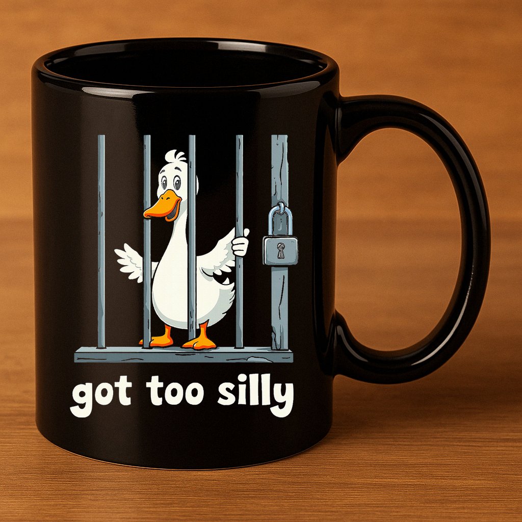 Got Too Silly Goose 11oz C Handle Ceramic Mug
