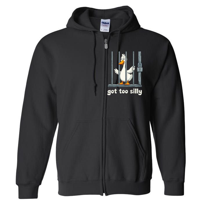 Got Too Silly Goose Full Zip Hoodie