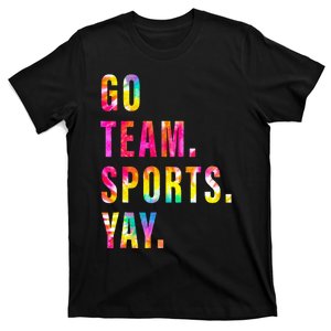 Go team. Sports. Yay.  Sports and Games Competition Team T-Shirt