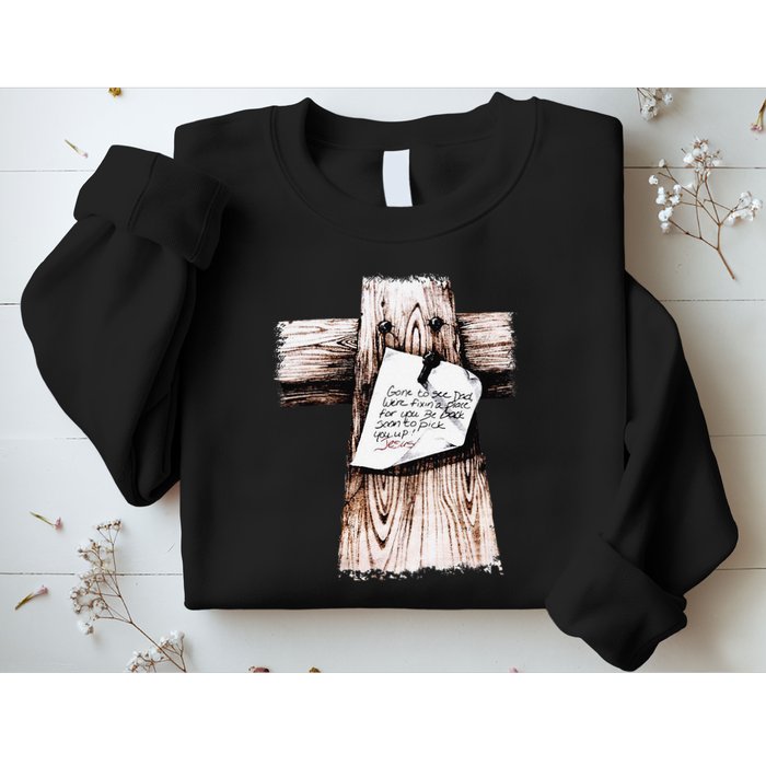 Gone To See Dad Were Fixin A Place For You Be Back Soon Sweatshirt