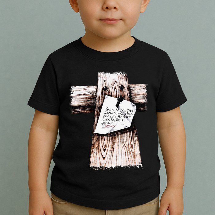Gone To See Dad Were Fixin A Place For You Be Back Soon Toddler T-Shirt