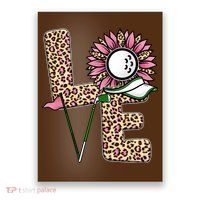 Golf T Shirts, Love Golf Leopard Sunflower Sports Ball Valentine Plus Size Poster