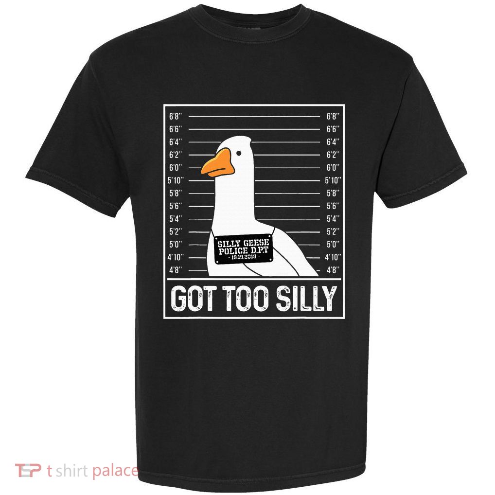 Got Too Silly Silly Goose Mugshot Goose Mugshot Garment-Dyed Heavyweight T-Shirt