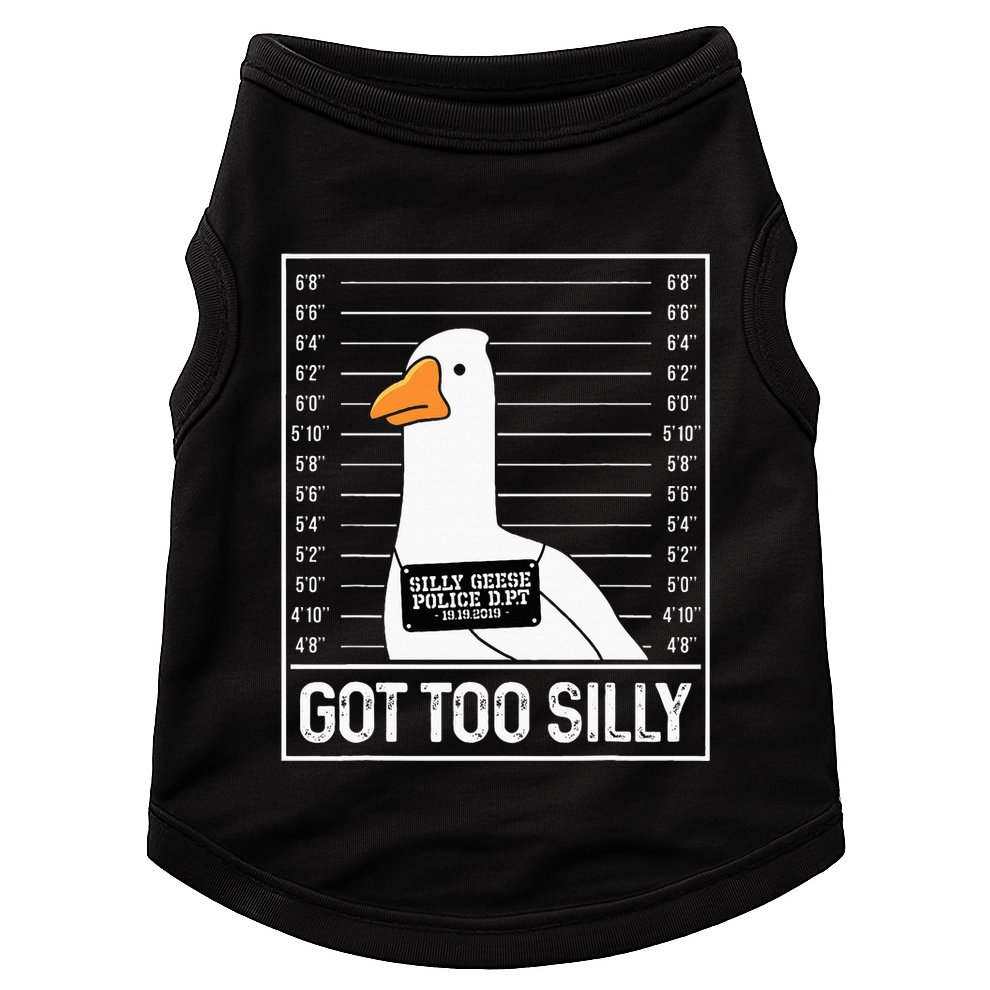 Got Too Silly Silly Goose Mugshot Goose Mugshot Doggie Tank