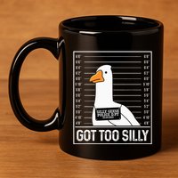 Got Too Silly Silly Goose Mugshot Goose Mugshot 11oz C Handle Ceramic Mug
