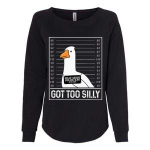 Got Too Silly Silly Goose Mugshot Goose Mugshot Womens California Wash Sweatshirt