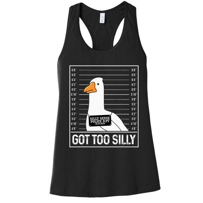 Got Too Silly Silly Goose Mugshot Goose Mugshot Women's Racerback Tank