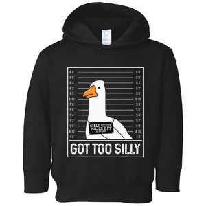 Got Too Silly Silly Goose Mugshot Goose Mugshot Toddler Hoodie