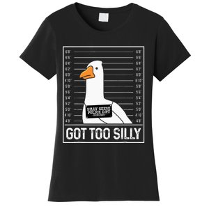 Got Too Silly Silly Goose Mugshot Goose Mugshot Women's T-Shirt