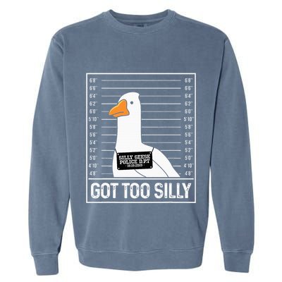 Got Too Silly Silly Goose Mugshot Goose Mugshot Garment-Dyed Sweatshirt