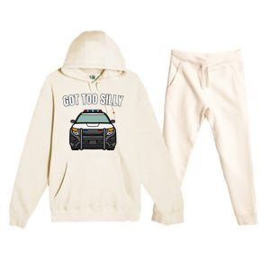 Got Too Silly Goose Police Funny Birthday Gifts Goose Lover Premium Hooded Sweatsuit Set