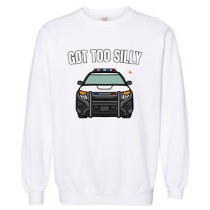 Got Too Silly Goose Police Funny Birthday Gifts Goose Lover Garment-Dyed Sweatshirt