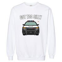 Got Too Silly Goose Police Funny Birthday Gifts Goose Lover Garment-Dyed Sweatshirt