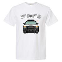 Got Too Silly Goose Police Funny Birthday Gifts Goose Lover Garment-Dyed Heavyweight T-Shirt