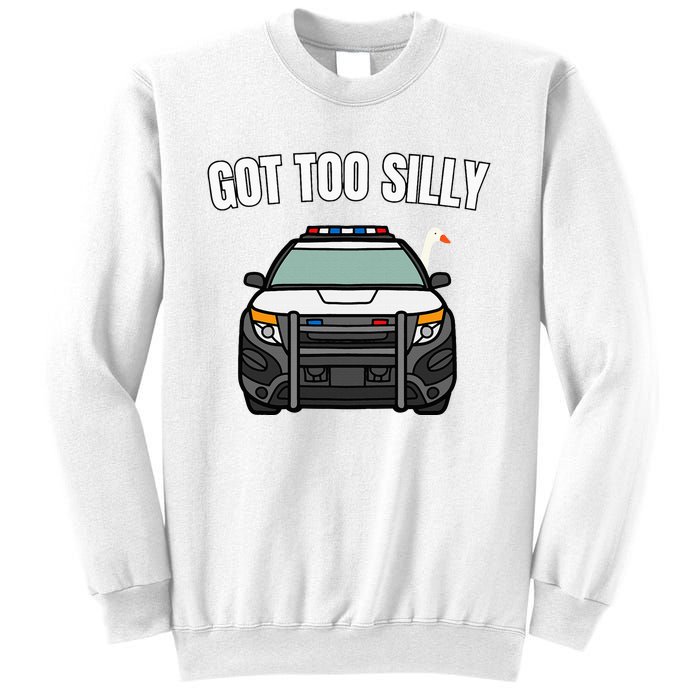 Got Too Silly Goose Police Funny Birthday Gifts Goose Lover Sweatshirt