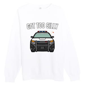 Got Too Silly Goose Police Funny Birthday Gifts Goose Lover Premium Crewneck Sweatshirt