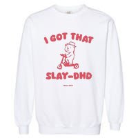 Got That Slay Dhd Garment-Dyed Sweatshirt