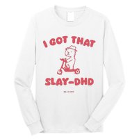 Got That Slay Dhd Long Sleeve Shirt