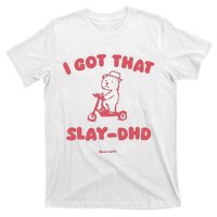 Got That Slay Dhd T-Shirt