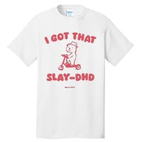 Got That Slay Dhd Tall T-Shirt