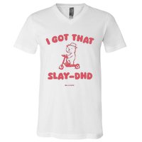 Got That Slay Dhd V-Neck T-Shirt