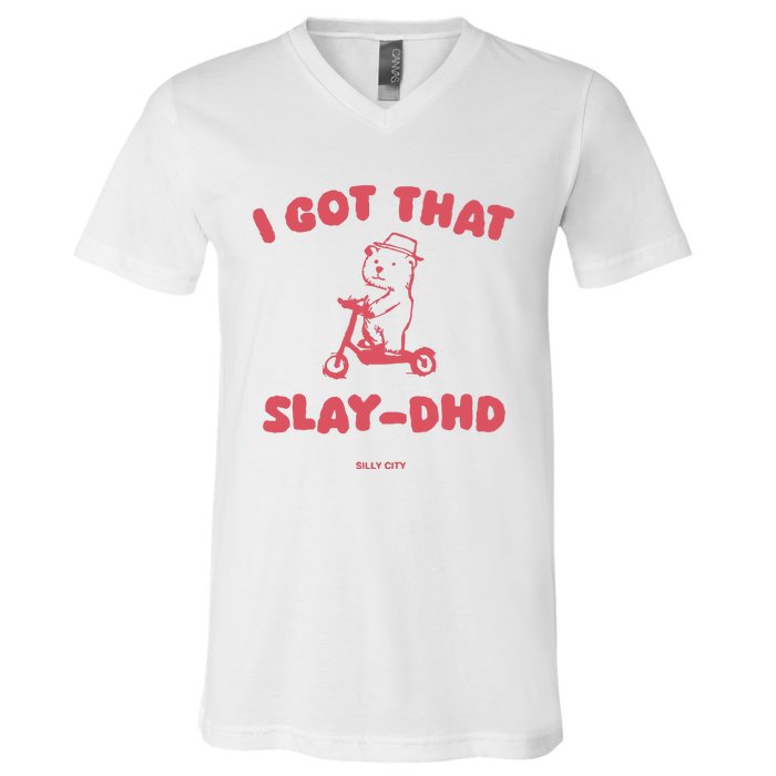 Got That Slay Dhd V-Neck T-Shirt