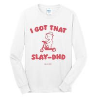 Got That Slay Dhd Tall Long Sleeve T-Shirt