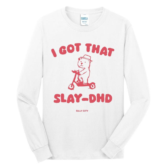 Got That Slay Dhd Tall Long Sleeve T-Shirt