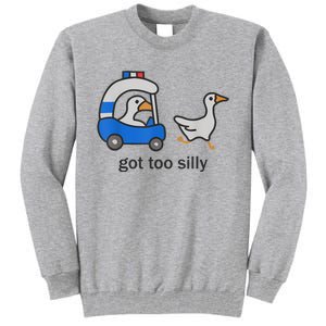 Got Too Silly Funny Goose Police Tall Sweatshirt