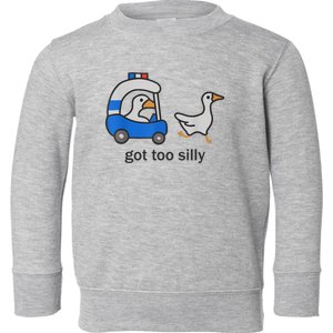 Got Too Silly Funny Goose Police Toddler Sweatshirt