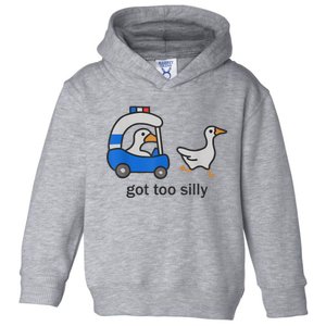 Got Too Silly Funny Goose Police Toddler Hoodie