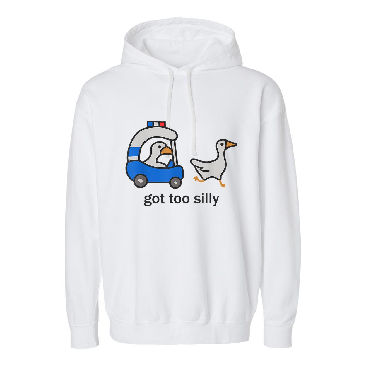 Got Too Silly Funny Goose Police Garment-Dyed Fleece Hoodie