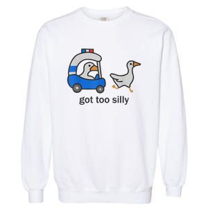 Got Too Silly Funny Goose Police Garment-Dyed Sweatshirt