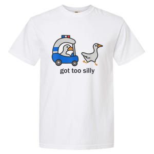 Got Too Silly Funny Goose Police Garment-Dyed Heavyweight T-Shirt