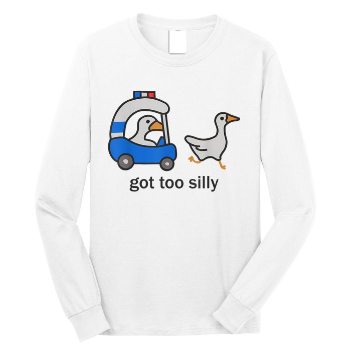 Got Too Silly Funny Goose Police Long Sleeve Shirt