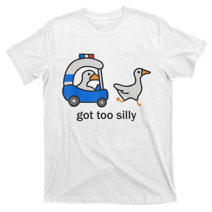 Got Too Silly Funny Goose Police T-Shirt