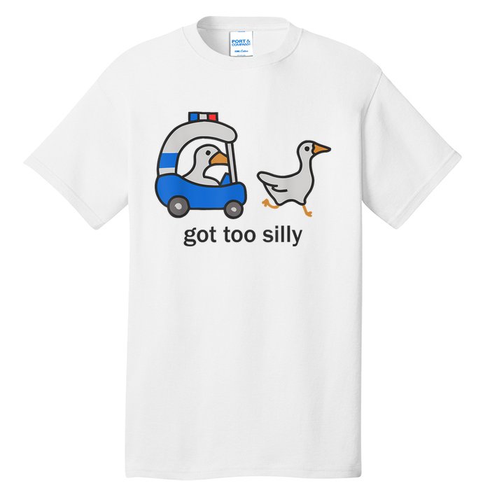 Got Too Silly Funny Goose Police Tall T-Shirt