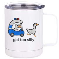 Got Too Silly Funny Goose Police 12 oz Stainless Steel Tumbler Cup